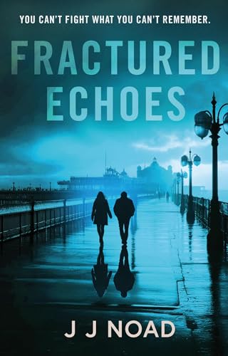 Fractured Echoes: You can’t fight what you can’t remember (Kindle Edition)