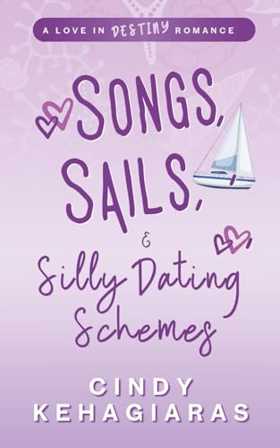 Songs, Sails & Silly Dating Schemes: A Love In Destiny Romance (Paperback)