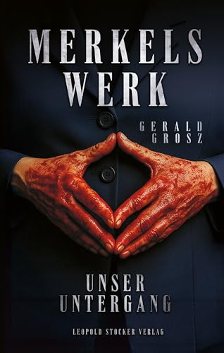 Merkels Werk - Unser Untergang (German Edition)