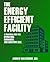 The Energy Efficient Facility: A Practical Guide for Operators, Managers, and Everyone Else.