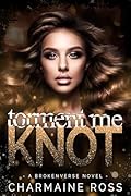 Torment Me Knot