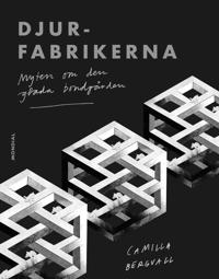 Djurfabrikerna: Myten om den glada bondgården (Hardcover)