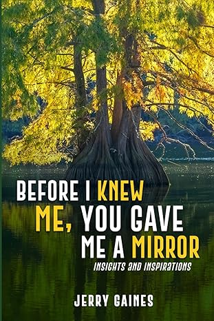 Before I Knew Me, You Gave Me a Mirror: Insights and Inspirations