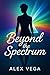 Beyond the Spectrum: Über I...