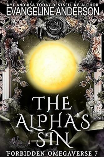The Alpha's Sin: Forbidden Omegaverse Book 7 (Kindle Edition)