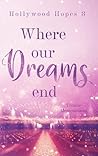 Book cover for Where our Dreams end: Hollywood Hopes 3 (German Edition)