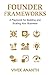 Founder Frameworks: A Playbook for Building and Scaling Your Business