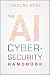 The AI Cybersecurity Handbook