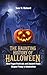 THE HAUNTING HISTORY OF HALLOWEEN by Sam Richard