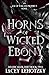 Horns of Wicked Ebony: Deathcaller Duet, book 2 (An Age of War and Prophecy)