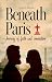 Beneath Paris: Journey of faith and connection (Beneath and Beyond Paris Book 1)