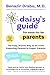 Daisy's Guide for Soon-To-Be Parents: The Easy, Proven Way to Go from Expecting Parents to Expert Parents