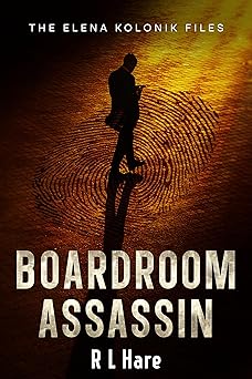 Boardroom Assassin: A CEO, a Perfect Crime, and a Detective Who Won’t Back Down (The Elena Kolonik Files Book 1)