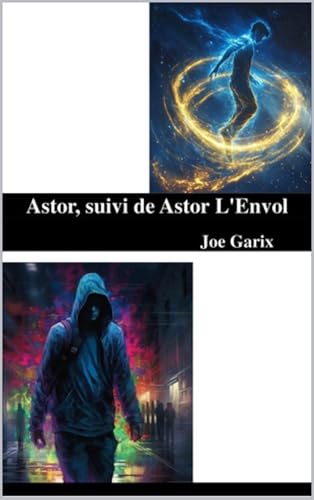 Astor, suivi de Astor L'Envol (French Edition)