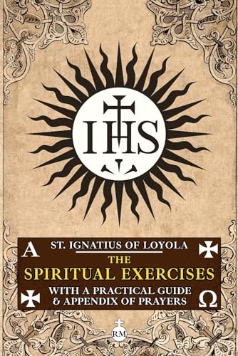 The Spiritual Exercises of St. Ignatius of Loyola: With a Practical Guide and Appendix of Prayers (Paperback)