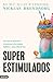 Superestimulados: Por qué n...