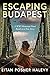 Escaping Budapest: A Gripping World War II Holocaust Novel Based on True Events