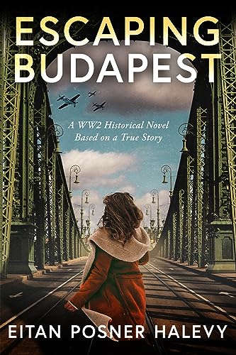 Escaping Budapest: A Gripping World War II Holocaust Novel Based on True Events (Kindle Edition)