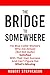Bridge To Somewhere: For Bl...