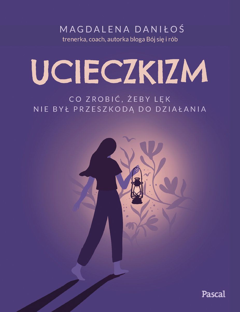 Ucieczkizm. Co zrobić, żeby lęk nie był przeszkodą do działania (Paperback)