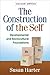 The Construction of the Sel...