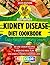 Kidney Disease Diet Cookbook for Beginners: Easy Renal Cooking Guide with 80 Low-Sodium Recipes and a 5-Week Meal Plan to Help Manage CKD, Balance Potassium & Phosphorus, Plus Shopping Lists
