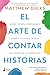 El arte de contar historias: Atrae, enseña, persuade y cambia tu vida a través del poder de la narración | Cambia tu vida a través del poder de contar historias (Spanish Edition)