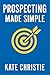 Prospecting Made Simple (In...