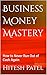 Business Money Mastery: How...
