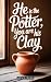 He is the Potter, You are H...