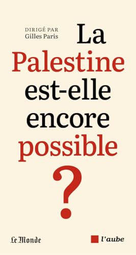 La Palestine est-elle encore possible ? (French Edition)