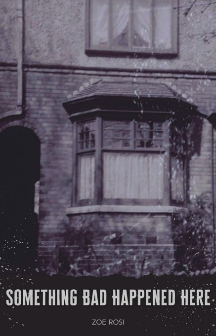Something Bad Happened Here: A horrifying haunted house novella