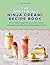 The Unofficial Ninja Creami Recipe Book: Recipes for ice creams, sorbets, milkshakes, smoothie bowls, frozen drinks & more