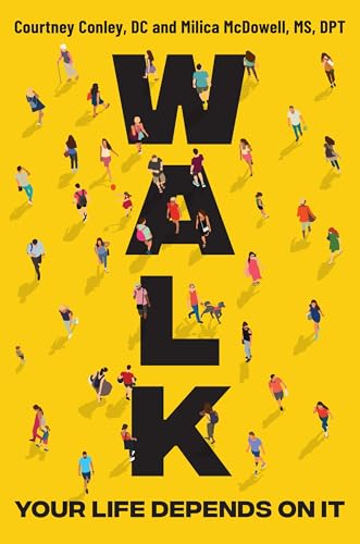 Walk: Rediscover the Most Natural Way to Boost Your Health and Longevity―One Step at a Time (Hardcover)