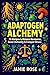 Adaptogen Alchemy: 75 Recipes to Balance Hormones, Boost Immunity & Conquer Stress - Herbal Remedies & Plant-Based Solutions for Natural Wellness, Fatigue ... and Modern Practices for Optimal Health)