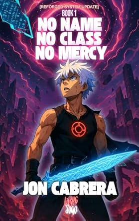 No name. No Class. No Mercy.: Reforged System Update. (The Forgotten Class Book 1)