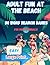 Adult Fun at The Beach For ...