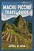 Machu Picchu Travel Guide: ...
