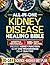 All-in-One Kidney Disease Healing Bible by Elena Lorne