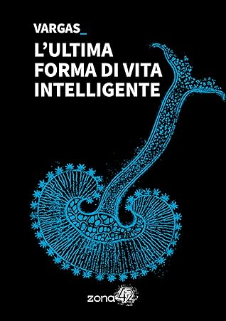 L'ultima forma di vita intelligente