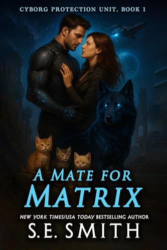 A Mate For Matrix (Cyborg Protection Unit #1)