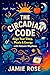 The Circadian Code: Align Your Sleep, Meals & Energy with Nature’s Rhythms - Optimize Daily Routines for Peak Performance, Boost Health & Focus with ... ... and Modern Practices for Optimal Health)