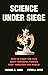 Science Under Siege: How to...