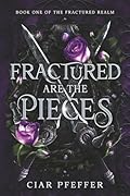 Fractured Are the Pieces