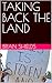 TAKING BACK THE LAND
