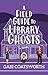 A Field Guide to Library Ghosts (The Brentford Novels Book 2)