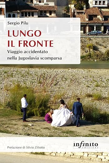 Lungo il fronte. Viaggio accidentato nella Jugoslavia scomparsa.