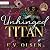 Unhinged Titan: North Shore Titans Hockey, Book 3