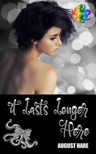 It Lasts Longer Here (Kindle Edition)