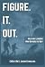 FIGURE. IT. OUT. by Jason Cvancara